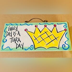 Yellow Crown Wall Plaque “Every Day Is A Tiara Day”